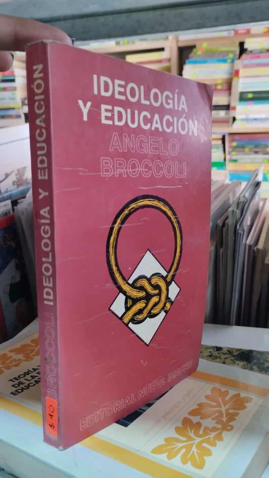 IDEOLOGIA Y EDUCACIÓN POR ANGELO BROCOLI LIBRO USADO EDUCACIÓN ALDAMA