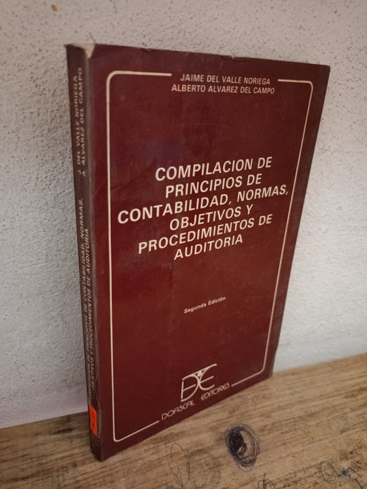 COMPILACIÓN DE PRINCIPIOS DE CONTABILIDAD, NORMAS, OBJETIVOS Y PROCEDIMIENTOS DE AUDITORÍA POR JAIME DEL VALLE NORIEGA Y ALBERTO ÁLVAREZ DEL CAMPO USADO ADMINISTRACIÓN LITERARIO 305