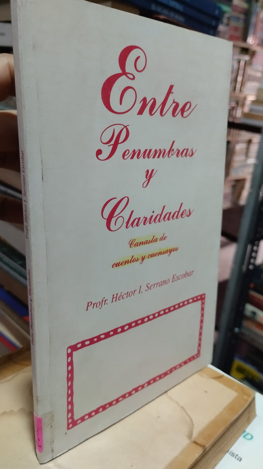 ENTRE PENUMBRAS Y CLARIDADES POR HECTOR I SERRANO ESCOBAR LIBRO USADO NOVELAS ALDAMA