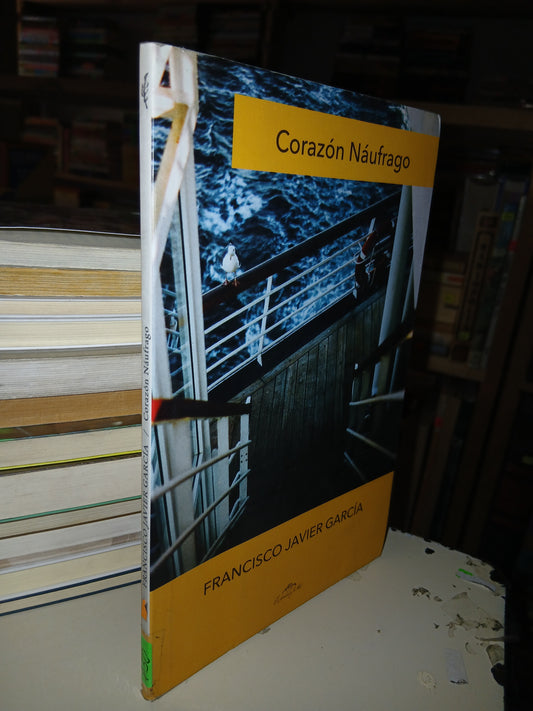 CORAZÓN NÁUFRAGO POR FRANCISCO JAVIER GARCÍA USADO NOVELA LITERARIO 207