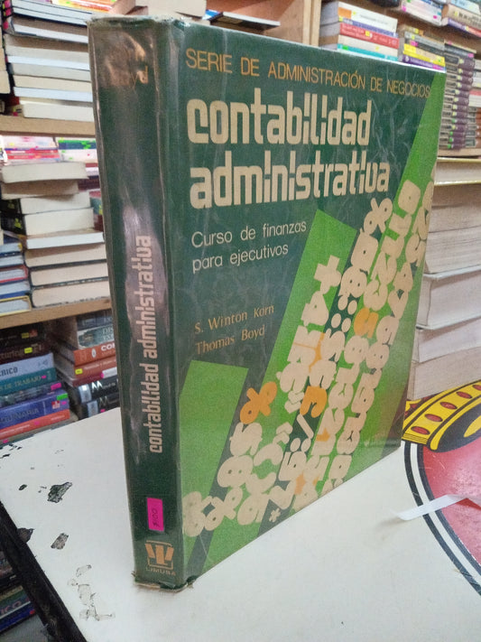 CONTABILIDAD ADMINISTRATIVA POR S WINTON KORN THOMAS BOYD USADO ADMINISTRACIÓN LITERARIO 207