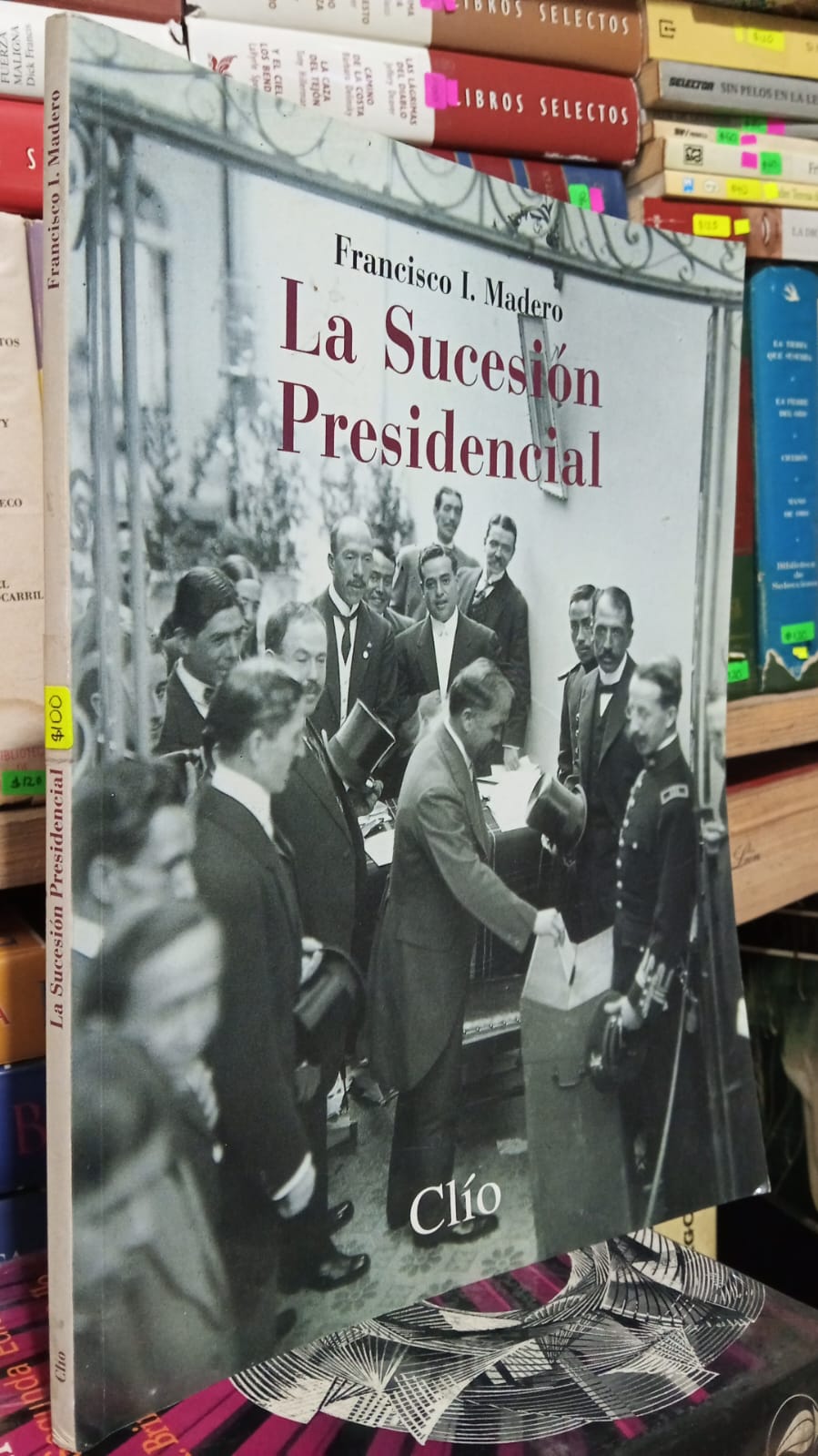LA SUCESION PRESIDENCIAL DE FRANCISCO I.MADERO USADO HISTORIA JUAREZ 507