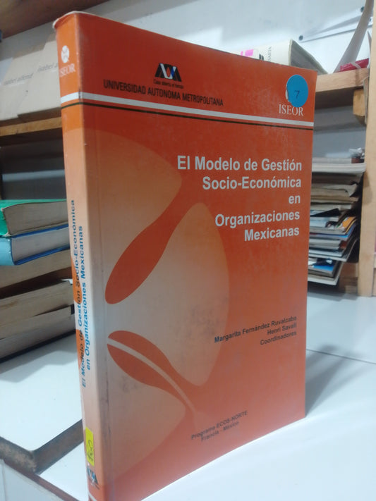 EL MODELO DE GESTION SOCIO ECONOMICA EN ORGANIZACIONES MEXICANAS POR MARGARITA FERNANDEZ USADO ADMINISTRACION JUAREZ