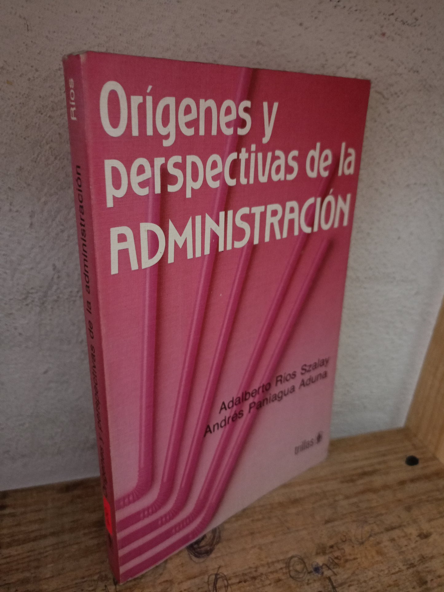 ORÍGENES Y PERSPECTIVAS DE LA ADMINISTRACIÓN POR ADALBERTO RÍOS SZALAY Y ANDRÉS PANIAGUA ADUNA USADO ADMINISTRACIÓN LITERARIO 305