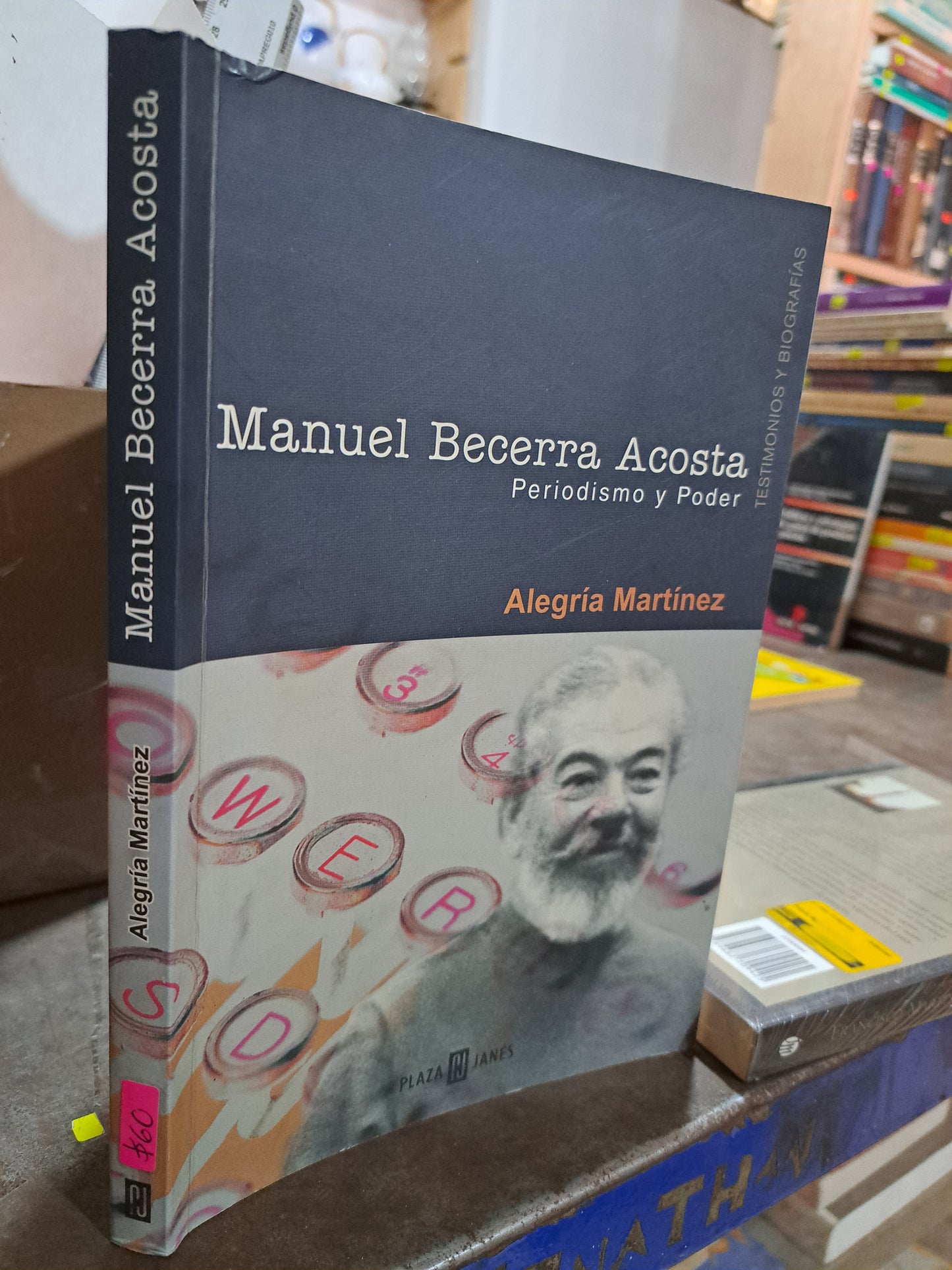 MANUEL BECERRA ACOSTA PERIODISMO Y PODER ALEGRÍA MARTÍNEZ USADO POLÍTICA ALDAMA