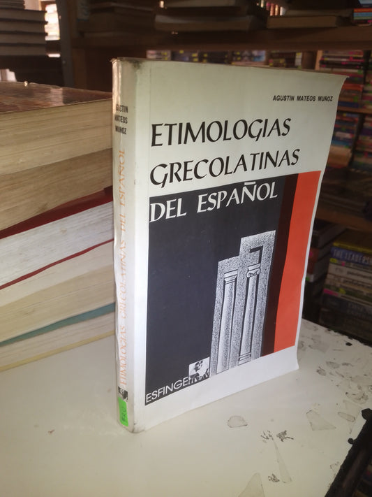 ETIMOLOGÍAS GRECOLATINAS DEL ESPAÑOL POR AGUSTÍN MATEOS MUÑOZ USADO EDUCACIÓN LITERARIO 207