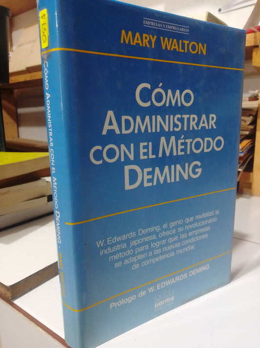 COMO ADMINISTRAR CON EL METODO DEMING POR MARY WALTON USADO ADMINISTRACION JUAREZ