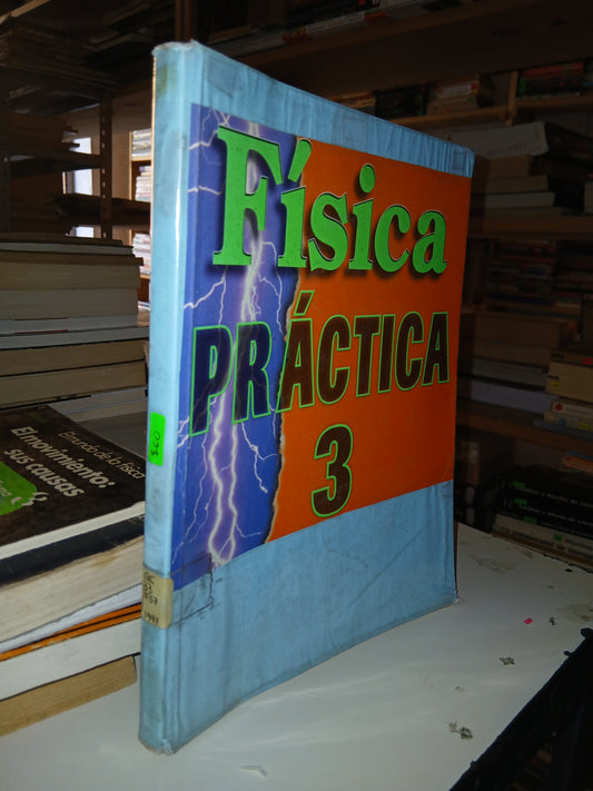 FÍSICA PRÁCTICA 3 POR ALEJANDRO CORTÉS JUÁREZ Y ROBERTO SHIRÁSAGO GERMÁN USADO FÍSICA LITERARIO 207
