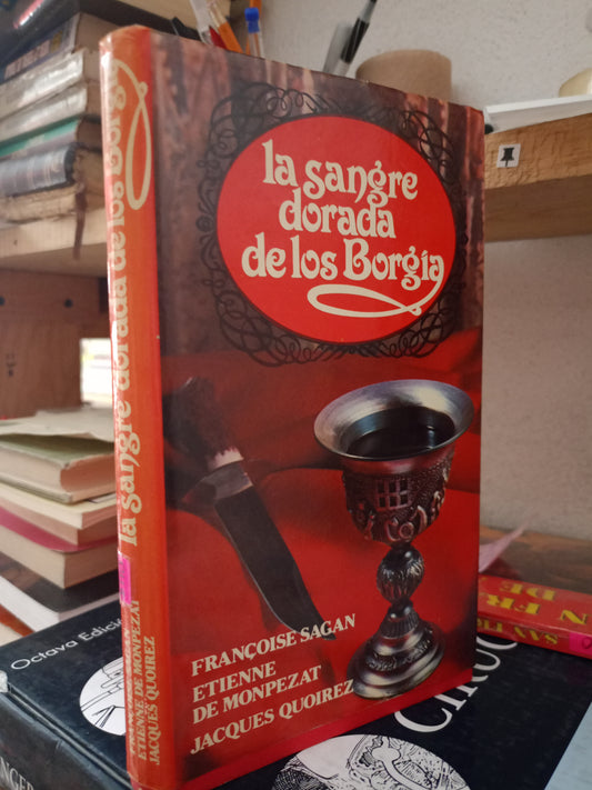 LA SANGRE DORADA DE LOS BORGIA POR FRANCOISE SAGAN ETIENNE DE MONOEZAT JACQUES QUOIREZ USADO NOVELA LITERARIO 305