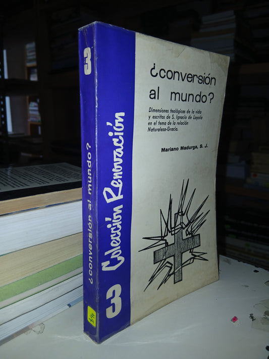 ¿CONVERSIÓN AL MUNDO? POR MARIANO MADURGA USADO RELIGIÓN LITERARIO 207