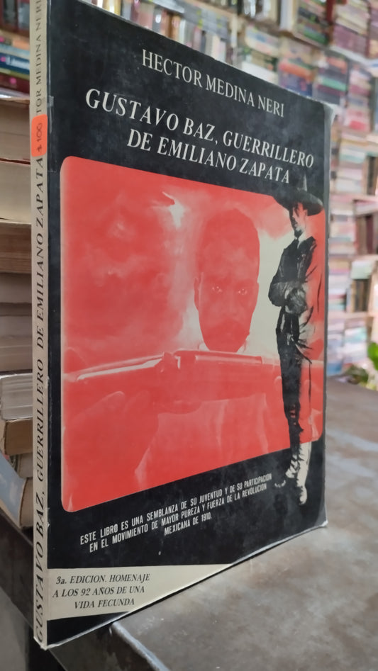 GUSTAVO BAZ GUERRILLERO DE EMILIANO ZAPATA POR HECTOR MEDINA NERI LIBRO USADO HISTORIA ALDAMA