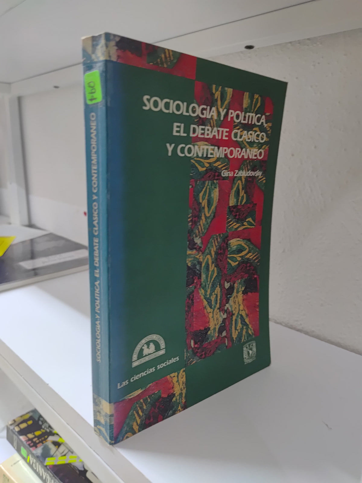 SOCIOLOGIA Y POLITICA EL DEBATE CLASICO Y CONTEMPORANEO POR GINA ZABLUDOSVKY USADO SOCIOLOGIA JUAREZ 515