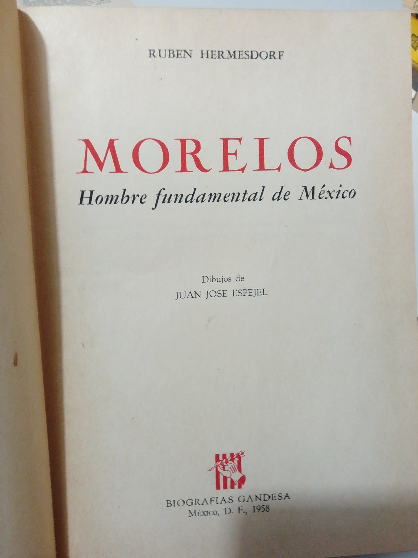 MORELOS HOMBRE FUNDAMENTAL DE MEXICO POR RUBEN HERMESDORF USADO HISTORIA JUAREZ