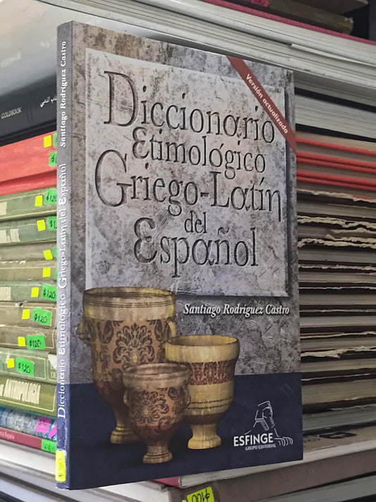 DICCIONARIO ETIMOLOGICO GRIEGO LATIN DEL ESPAÑOL POR SANTIAGO RODRIGUEZ CASTRO USADO EDUCACION JUAREZ