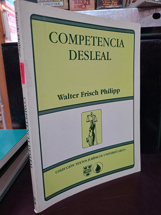 COMPETENCIAS DESLEAL POR WALTER FRISCH PHILIPP USADO DERECHO LITERARIO 305