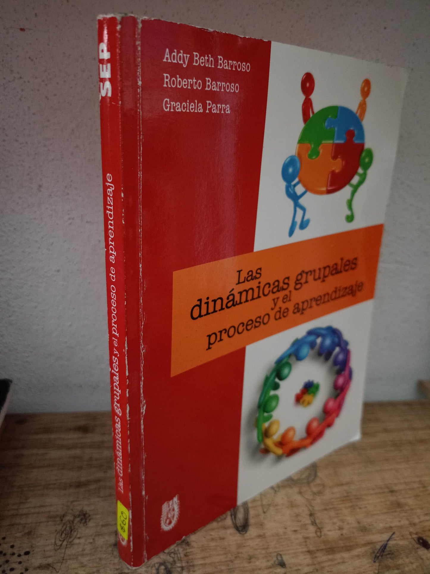 LAS DINÁMICAS GRUPALES Y EL PROCESO DE APRENDIZAJE POR ADDY BETH BARROSO, ROBERTO BARROSO Y GRACIELA PARRA USADO PSICOLOGÍA LITERARIO 305