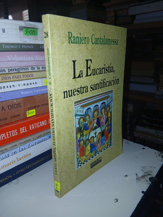 LA EUCARISTÍA, NUESTRA SANTIFICACIÓN POR RANIERO CANTALAMESSA USADO RELIGIÓN LITERARIO 207
