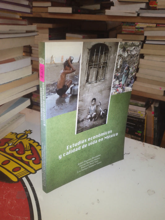 ESTUDIOS ECONÓMICOS Y CALIDAD DE VIDA EN MÉXICO (VARIOS AUTORES) USADO SOCIOLOGÍA LITERARIO 207