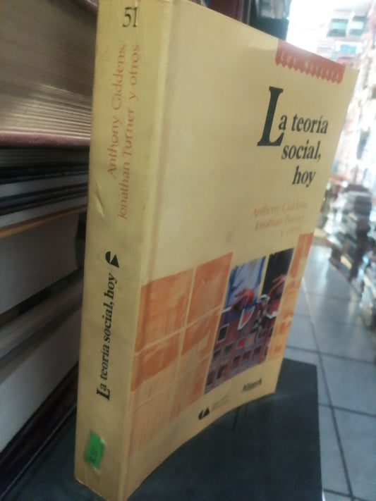 LA TEORIA SOCIAL, HOY ANTHONY GIDDENS, JONATHAN TURNER Y OTROS USADO SOCIOLOGIA JUAREZ #507