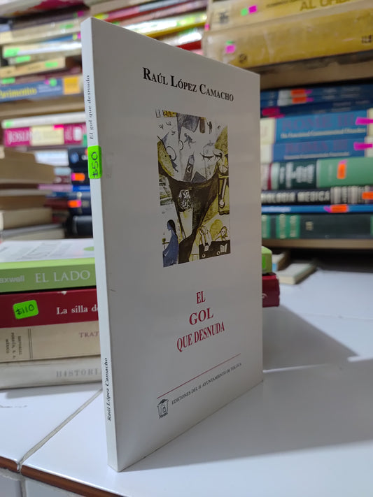 EL GOL QUE DESNUDA POR RAUL LOPEZ CAMACHO USADO NOVELAS JUAREZ 507