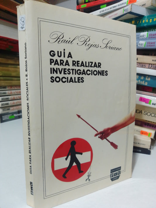 GUIA PARA REALIZAR INVESTIGACIONES SOCIALES POR RAUL ROJAS USADO FILOSOFIA JUAREZ