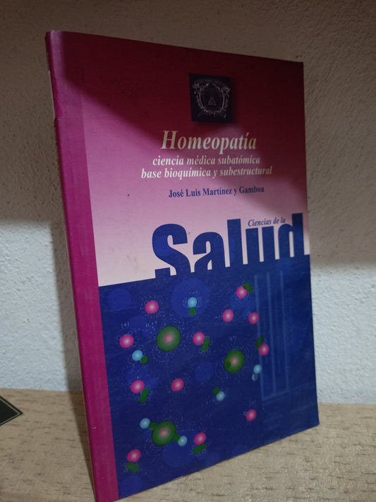 HOMEOPATIA CIENCIA MEDICA SUBATOMICA BASE BIOQUIMICA Y SUBESTRUCTURAL USADO SALUD LITERARIO 305