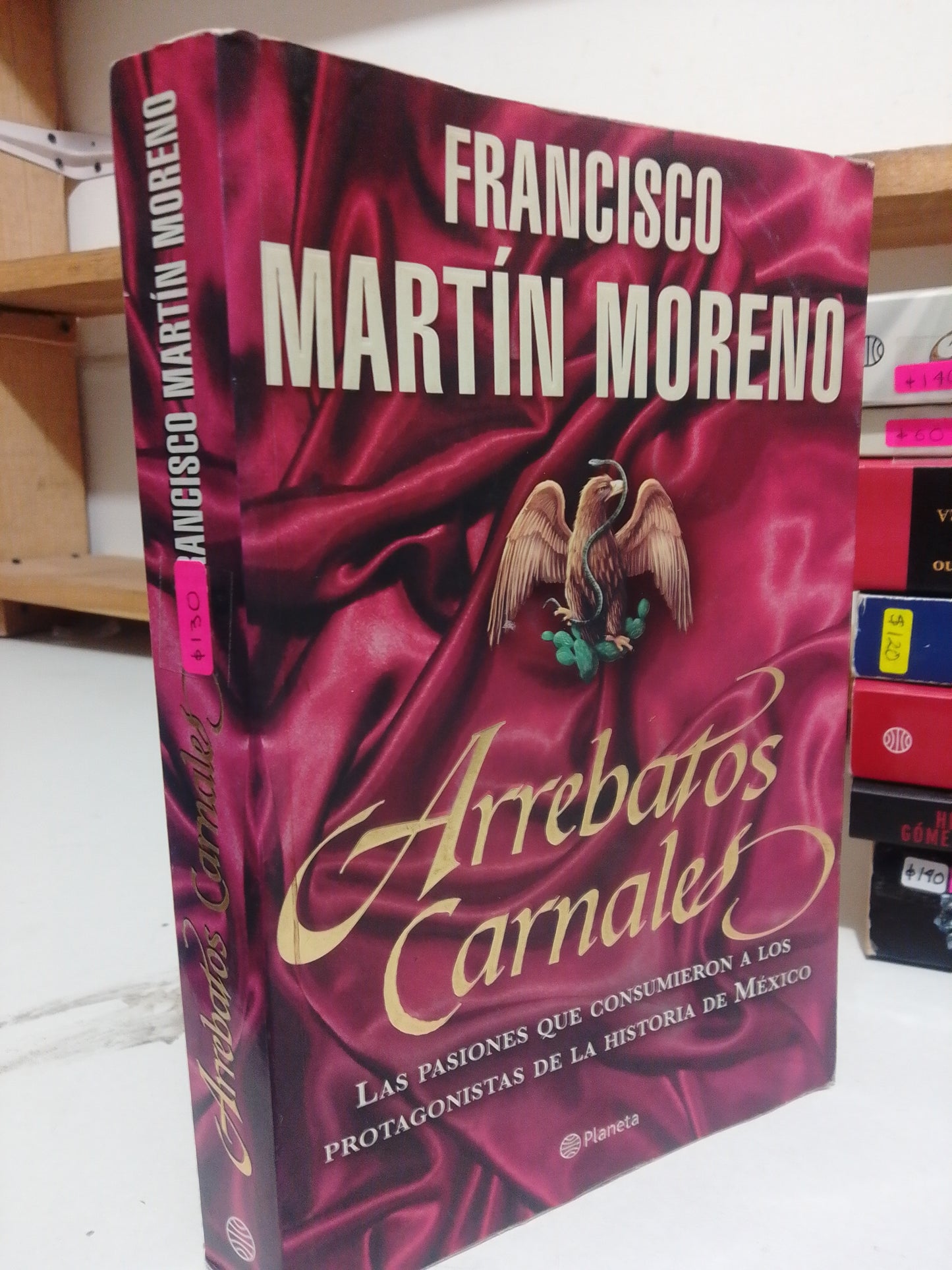 ARREBATOS CARNALES POR FRANCISCO MARTIN MORENO USADO POLITICA JUAREZ