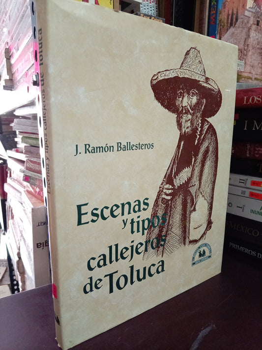 ESCENAS Y TIPOS CALLEJEROS DE TOLUCA POR J. RAMON BALLESTOS USADO HISTORIA LITERARIO 305