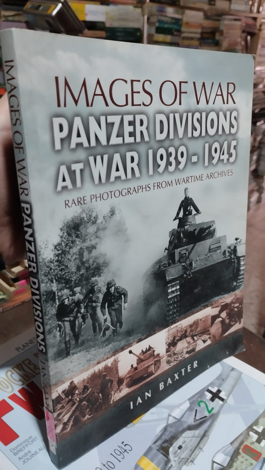 IMAGES OF WAR PANZER DIVISIONS AT WAR 1939 1945 POR IAN BAXTER LIBRO USADO HISTORIA ALDAMA
