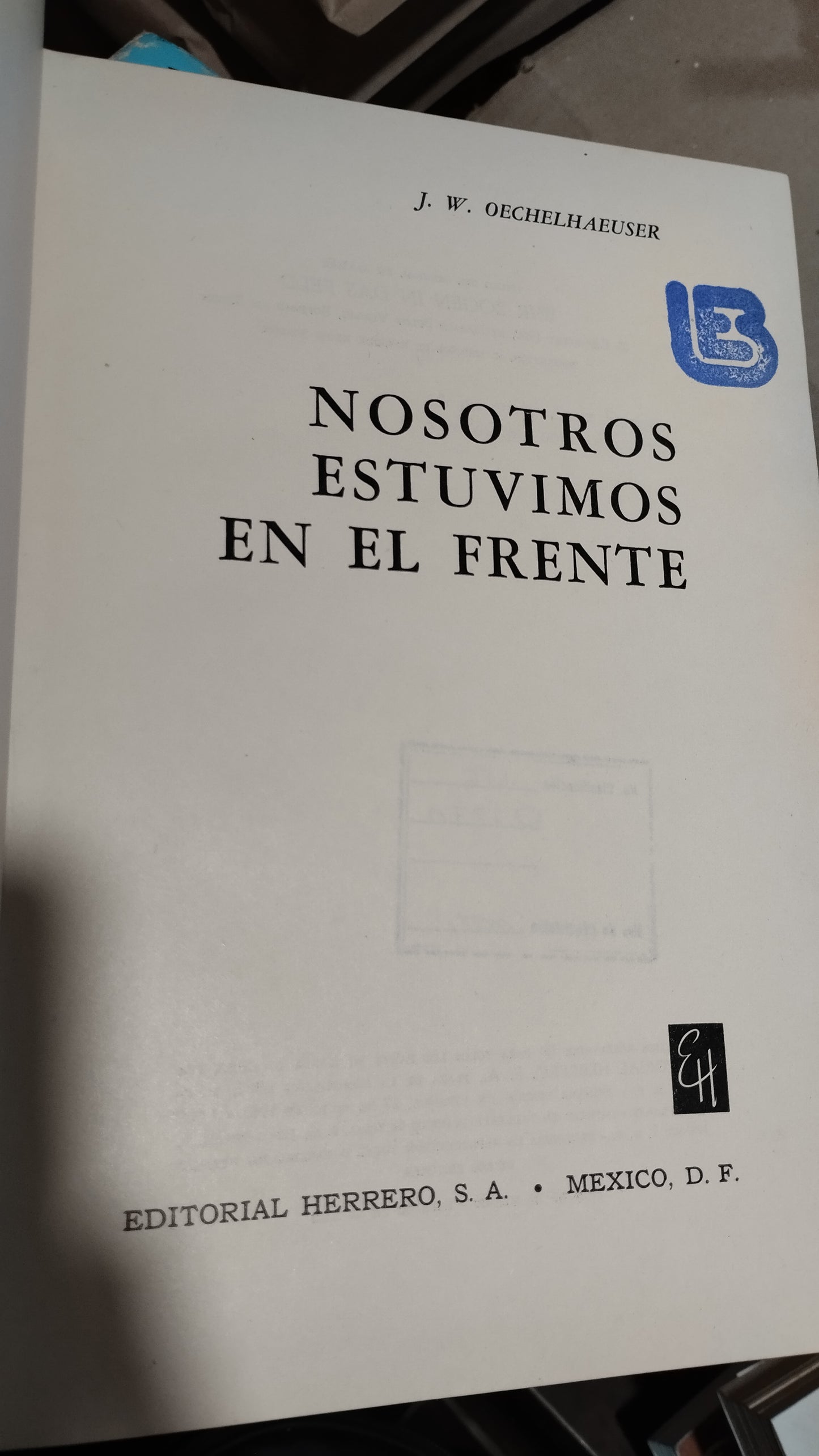 NOSOTROS ESTUVIMOS EN EL FRENTE POR J W OECHELHAEUSER LIBRO USADO HISTORIA ALDAMA