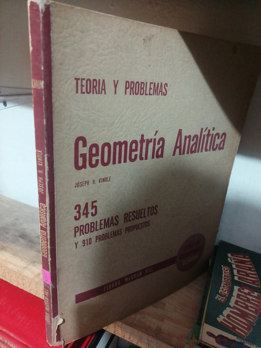 GEOMETRIA ANALITICA TEORIA Y PROBLEMAS 345 PROBLEMAS RESUELTOS POR JOSEPH H. KINDLE USADO MATEMÁTICAS JUAREZ