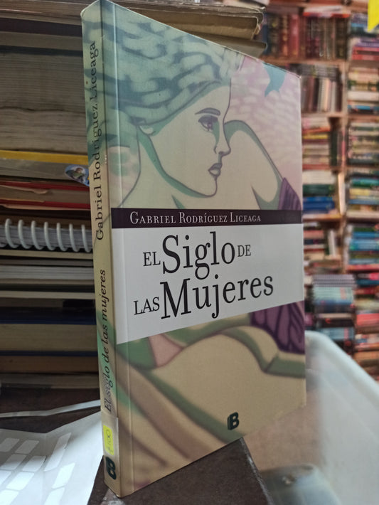 EL SIGLO DEL LAS MUJERES POR GABRIEL RODRIGUEZ LICEAGA USADO NOVELAS ALDAMA