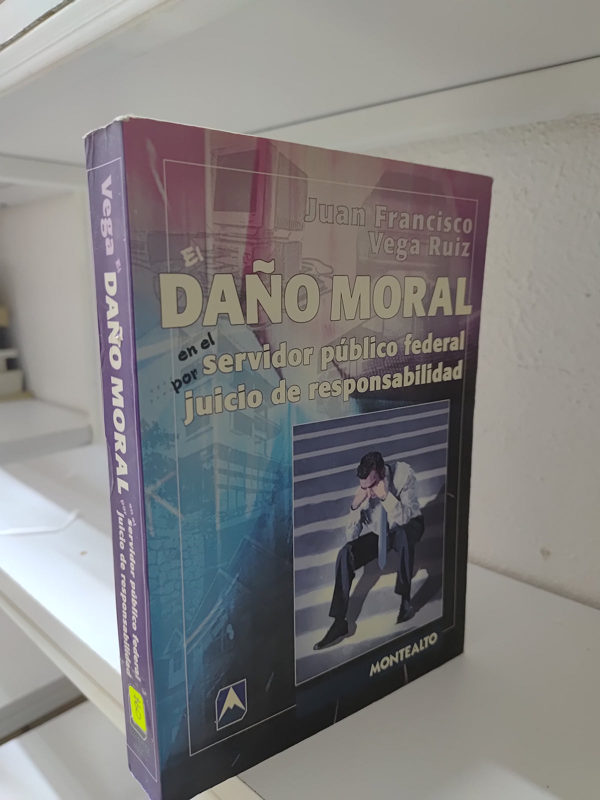 EL DAÑO MORAL EN EL SERVIDOR PUBLICO POR JUICIO DE RESPONSABILIDAD POR JUAN FRANCISCO VEGA RUIZ USADO DERECHO JUAREZ 515