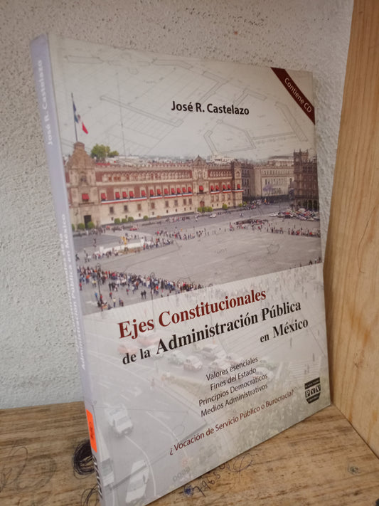 EJES CONSTITUCIONALES DE LA ADMINISTRACIÓN PUBLICA EN MEXICO POR JOSE R. CASTELAZO USADO POLÍTICA LITERARIO 305