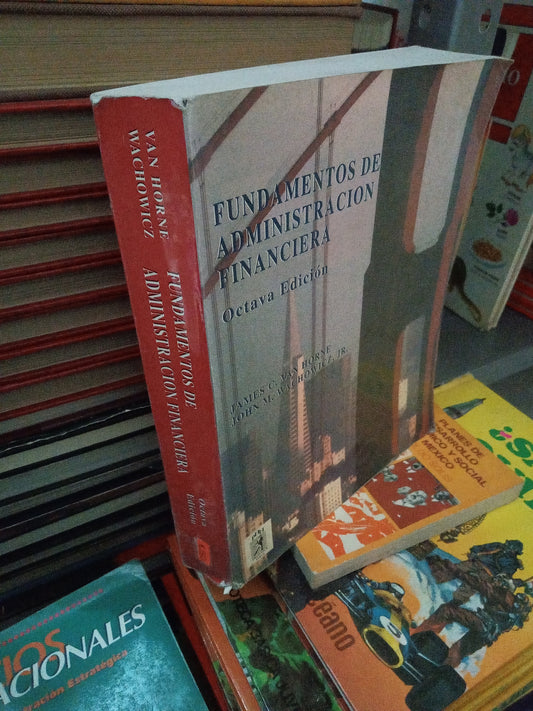 FUNDAMENTOS DE ADMINISTRACIÓN FINANCIERA POR JAMES C VAN HORNE USADO ADMINISTRACIÓN JUÁREZ