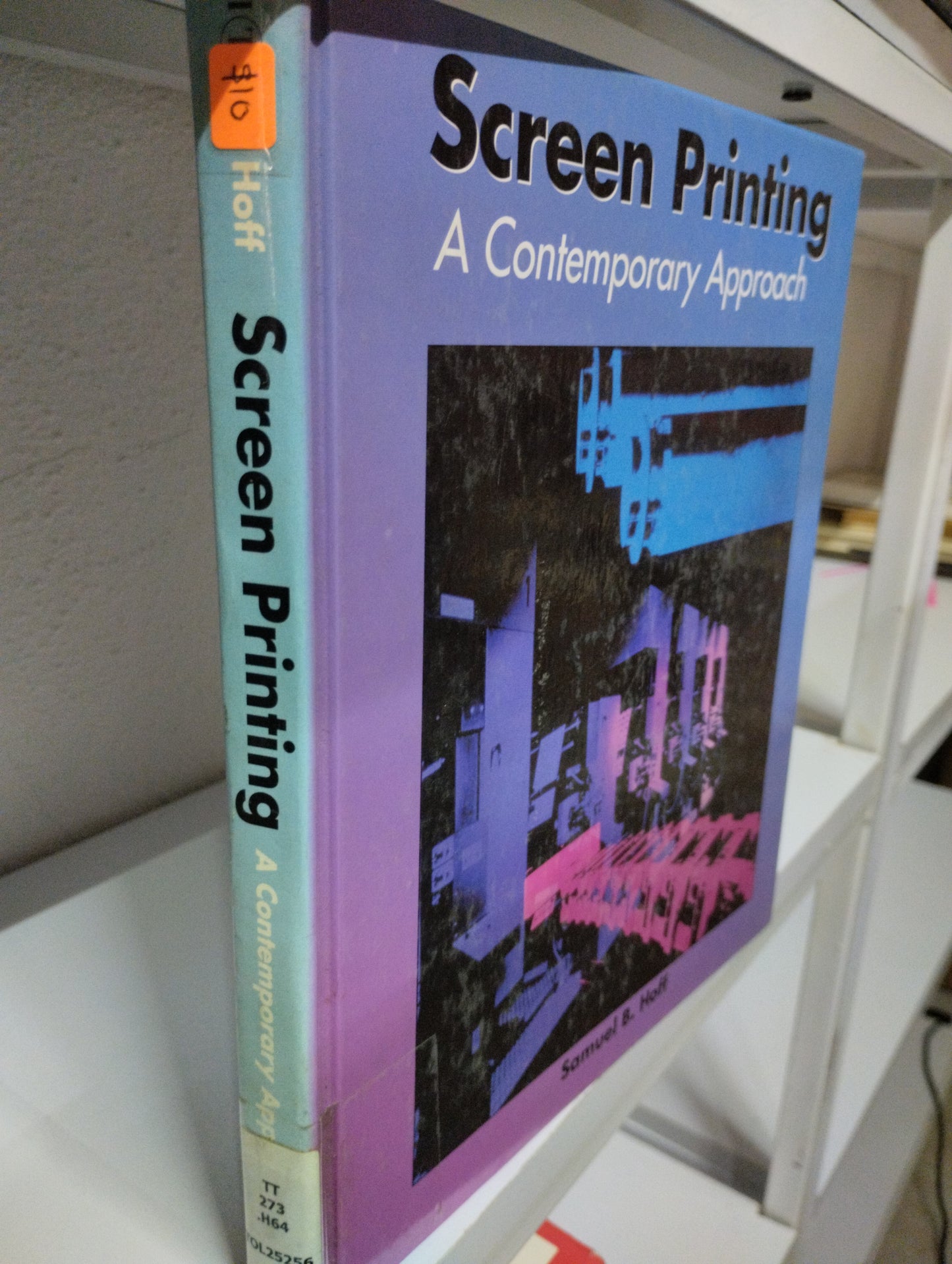 SCREEN PRINTING A CONTEMPORARY APPROACH SAMUEL B HOFR USADO IDIOMAS JUAREZ 515