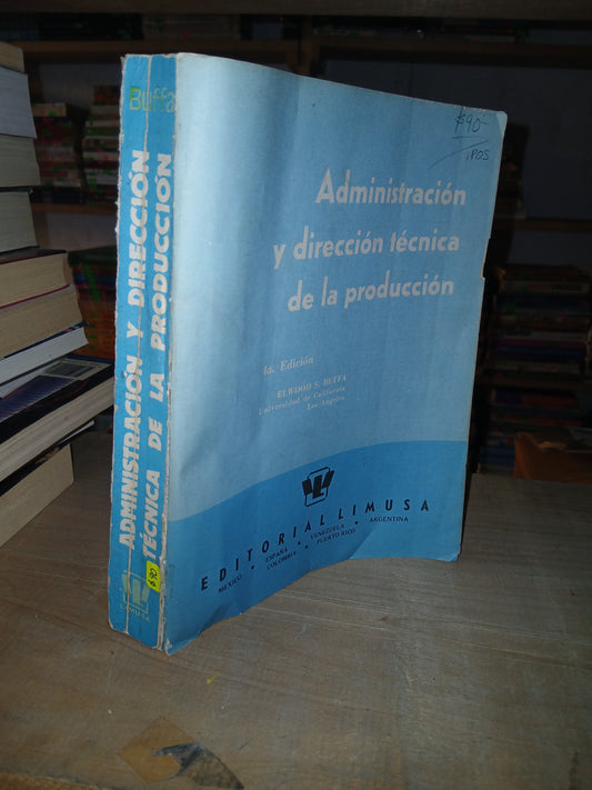 ADMINISTRACIÓN Y DIRECCIÓN TÉCNICA DE LA PRODUCCIÓN POR ELWOOD S. BUFFA USADO ADMINISTRACIÓN LITERARIO 207