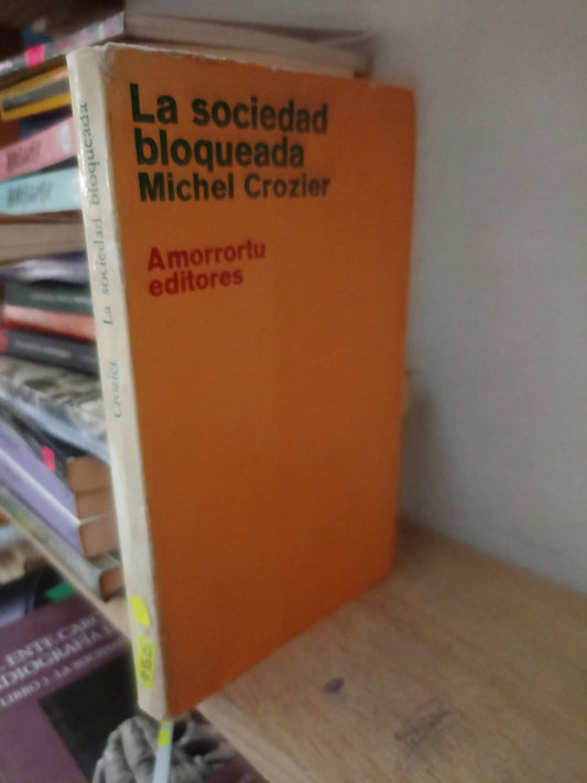 LA SOCIEDAD BLOQUEADA POR MICHEL CROZIER USADO FILOSOFIA LITERARIO 305