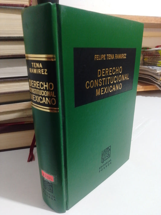 DERECHO CONSTITUCIONAL MEXICANO POR FELIPE TENA RAMIREZ USADO DERECHO JUAREZ