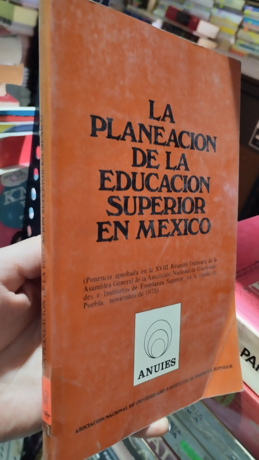 LA PLANEACION DE LA EDUCACIÓN SUPERIOR EN MEXICO POR GUILLERMO SOBERON ACEVEDO LIBRO USADO EDUCACIÓN ALDAMA
