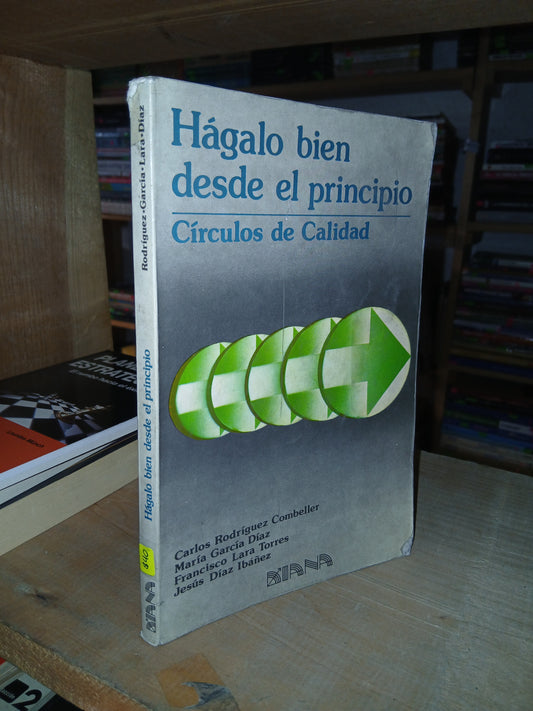 HÁGALO BIEN DESDE EL PRINCIPIO POR RODRÍGUEZ. GARCÍA, LARA Y DÍAZ USADO ADMINISTRACIÓN LITERARIO 207