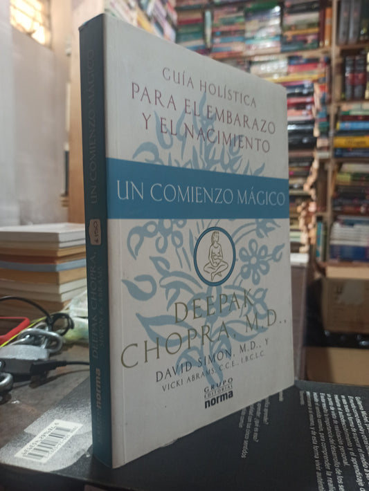 GUIA HOLISTICA PARA EL EMBARAZO Y EL NACIMIENTO UN COMIENZO MAGICO POR DEEPAK CHOPRA USADO SUPERACIÓN PERSONAL ALDAMA