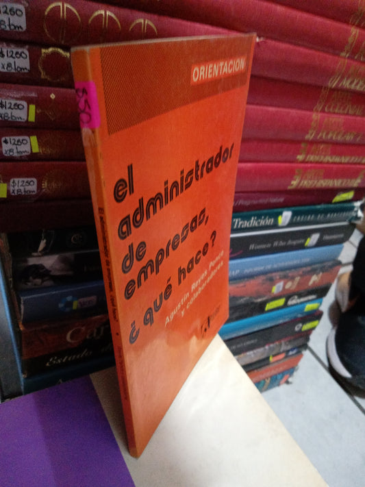 EL ADMINISTRADOR DE EMPRESAS QUE HACE POR AGUSTIN REYES PONCE Y COLABORADORES USADO ADMINISTRACIÓN JUÁREZ