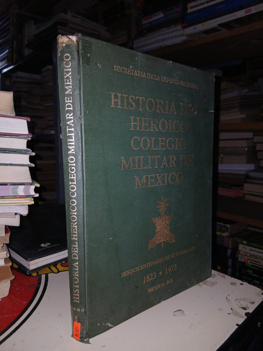 HISTORIA DEL HEROICO COLEGIO MILITAR DE MÉXICO POR LA SECRETARÍA DE LA DEFENSA NACIONAL USADO HISTORIA LITERARIO 207