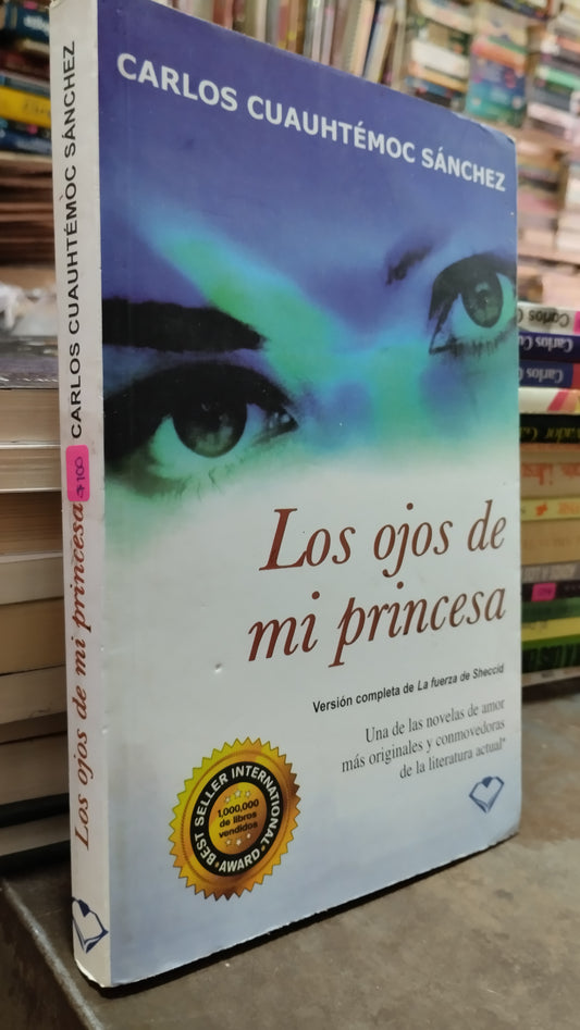 LOS OJOS DE MI PRINCESA POR CARLOS CUAUHTÉMOC SANCHEZ LIBRO USADO SUPERACION PERSONAL ALDAMA