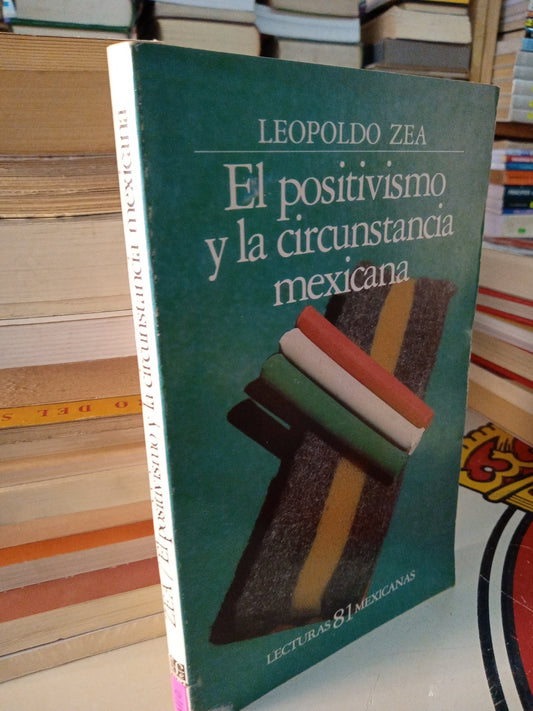 EL POSITIVISMO Y LA CIRCUNSTANCIA MEXICANA POR LEOPOLDO ZEA USADO POLÍTICA LITERARIO 207