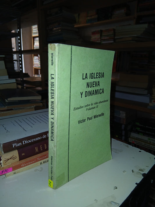 LA IGLESIA NUEVA Y DINÁMICA (VOLUMEN II) POR VICTOR PAUL WIERWILLE USADO RELIGIÓN LITERARIO 207
