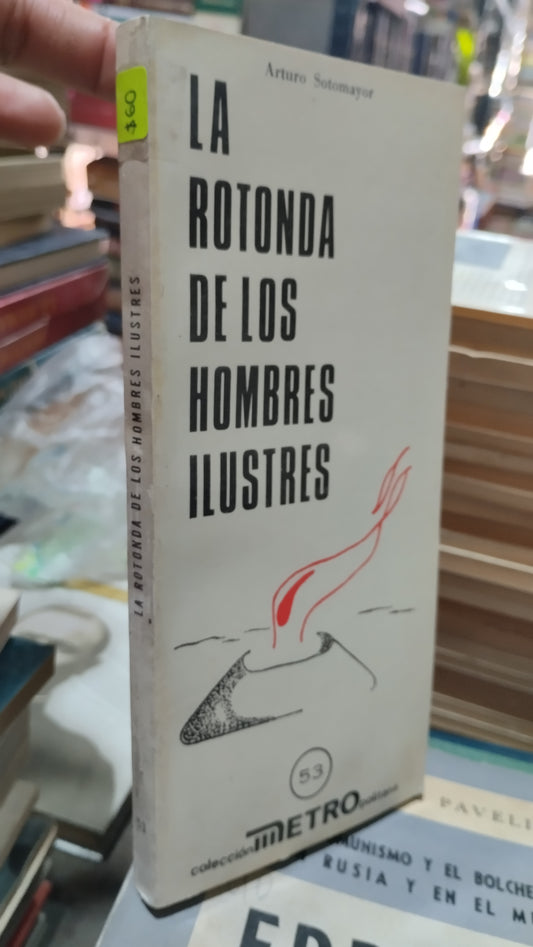 LA ROTONDA DE LOS HOMBRES ILUSTRES POR ARTURO SOTOMAYOR LIBRO USADO HISTORIA ALDAMA
