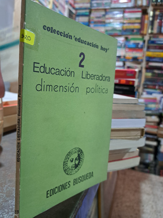 EDUCACION LIBERADORA DIMENSION POLITICA PIERRE FURTER ERNANI FIORI USADO POLÍTICA ALDAMA