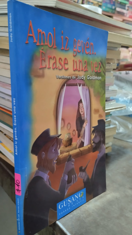 AMOL IZ GEVEN ERASE UNA VEZ POR JUDY GOLDMAN LIBRO USADO INFANTIL ALDAMA